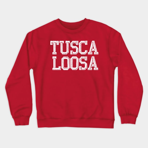 TUSCALOOSA Crewneck Sweatshirt by thedeuce